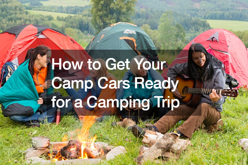 How to Get Your Camp Cars Ready for a Camping Trip