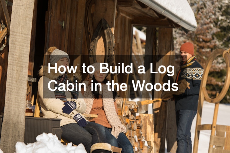 How to Build a Log Cabin in the Woods