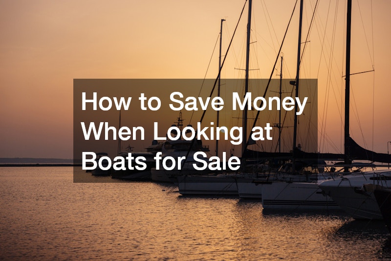 How to Save Money When Looking at Boats for Sale